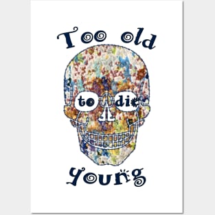 Too old to die young Posters and Art